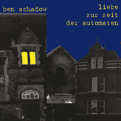 Ben Schadow - Liebe zur Zeit der Automaten