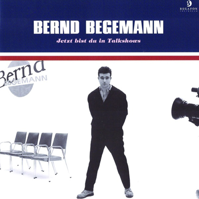 Bernd Begemann - Jetzt bist du in Talkshows
