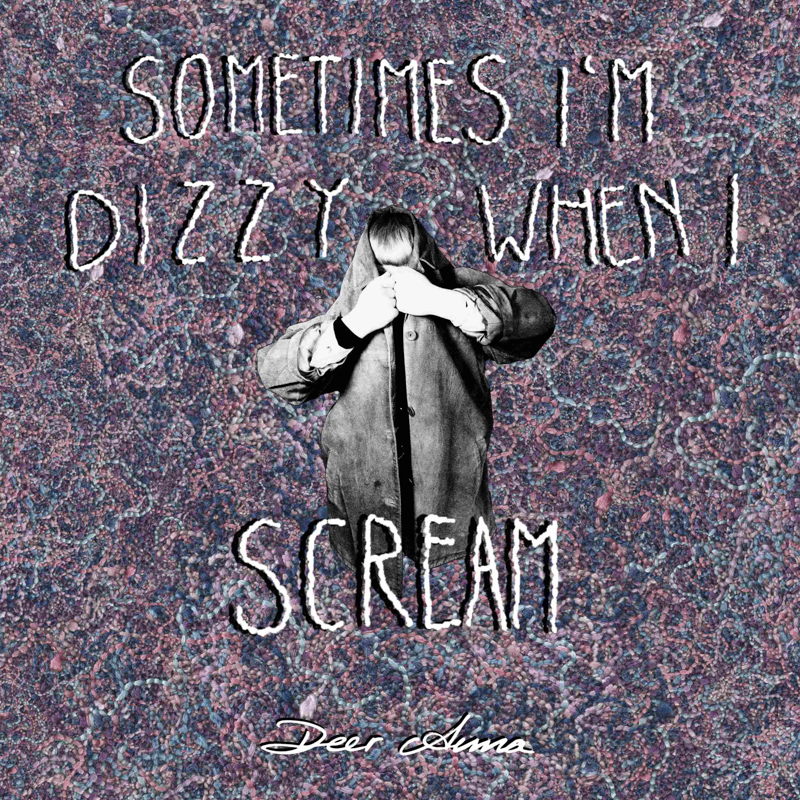 Deer Anna - Sometimes I'm Dizzy When I Scream Cover