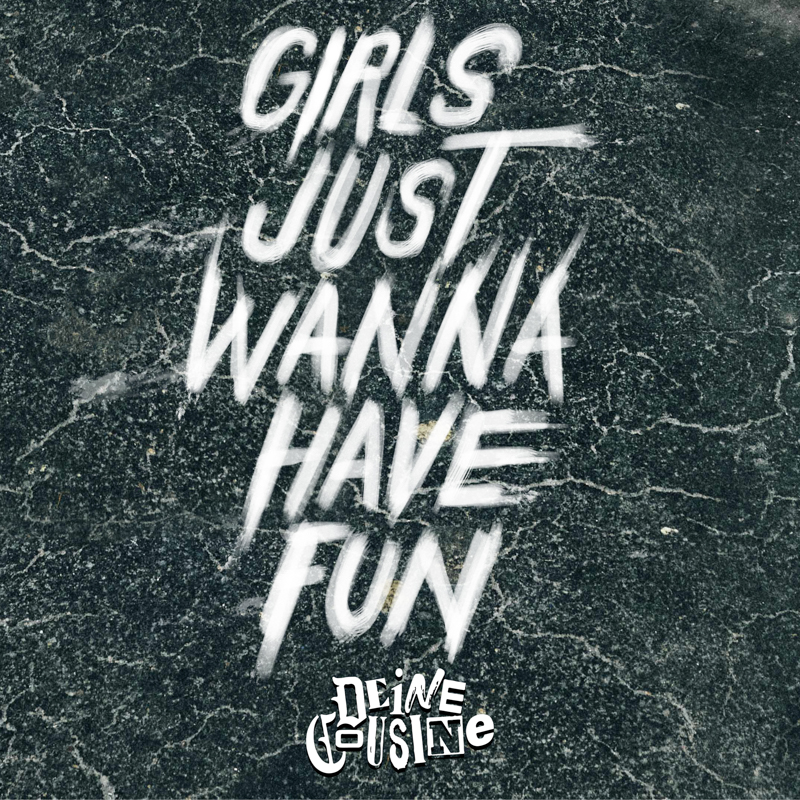 Deine Cousine - Girls just wanna have fun