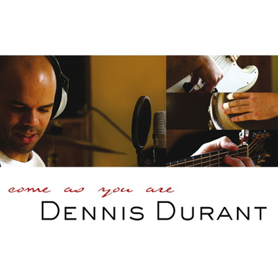 Dennis Durant - Come As You Are