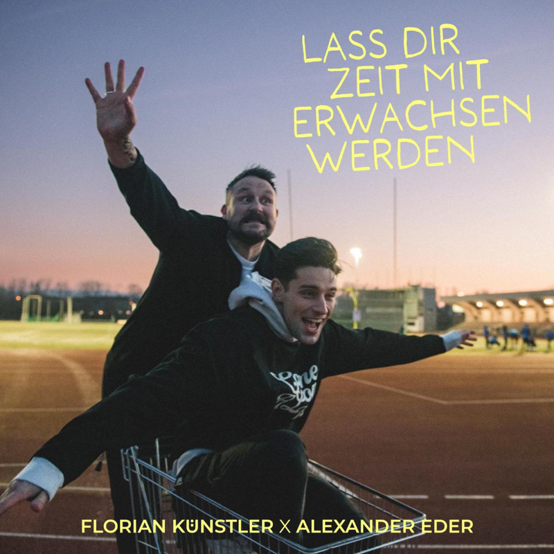Florian Künstler x Alexander Eder - Lass dir Zeit mit Erwachsen werden Cover