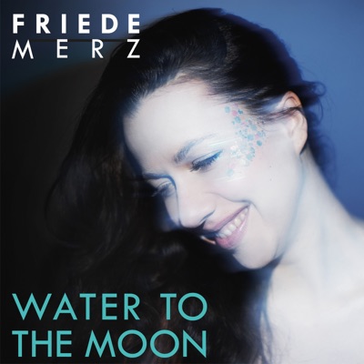 Friede Merz - Water to the Moon