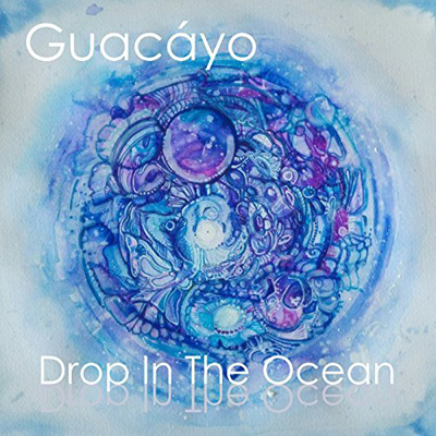 Guacáyo - Drop In The Ocean