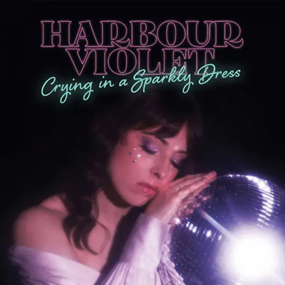 Harbour Violet - Crying in a Sparkly Dress