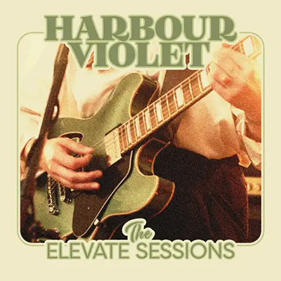 Harbour Violet - The Elevate Sessions