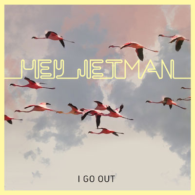 Hey Jetman - I Go Out