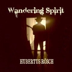 Hubertus Rösch - Wandering Spirit