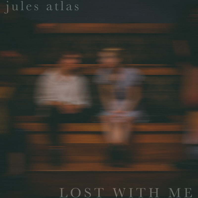 Jules Atlas - Lost With Me