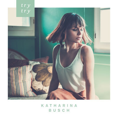 Katharina Busch - Try Try