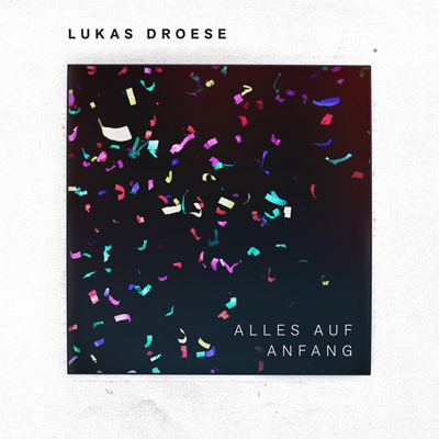 Lukas Droese - Alles auf Anfang