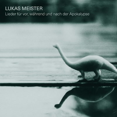 Lukas Meister - Lieder für vor, während und nach der Apokalypse Cover