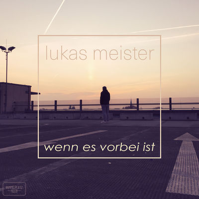 Lukas Meister - Wenn es vorbei ist