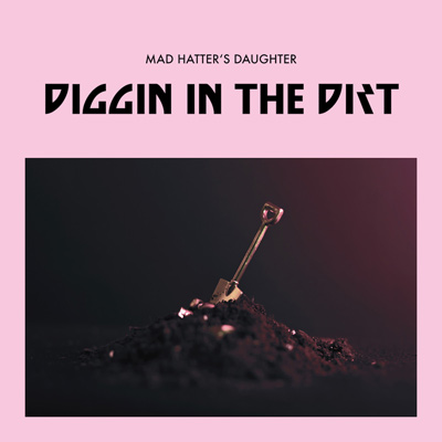 Mad Hatter's Daughter - Diggin In The Dirt