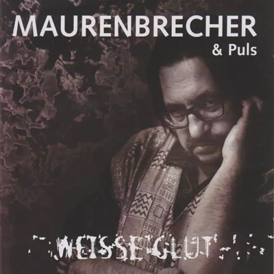Manfred Maurenbrecher - Weisse Glut