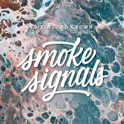 No King. No Crown. - Smoke Signals