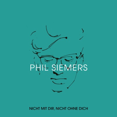 Phil Siemers - Nicht mit Dir, nicht ohne Dich