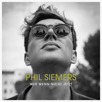 Phil Siemers - Wer wenn nicht jetzt