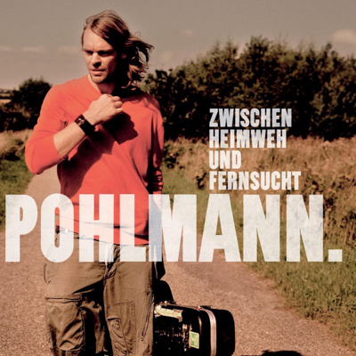 Pohlmann - Zwischen Heimweh und Fernsucht