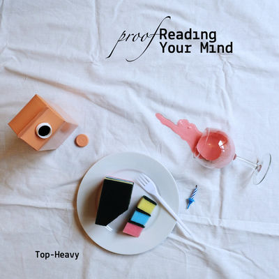 proofReading Your Mind - Top Heavy