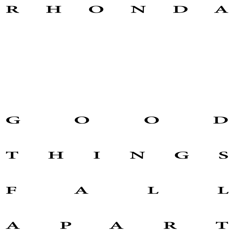 Rhonda - Good Things Fall Apart