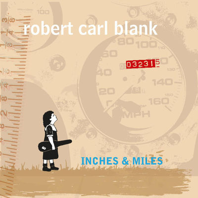 Robert Carl Blank - Inches & Miles