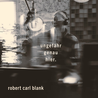 Robert Carl Blank - Ungefähr genau hier