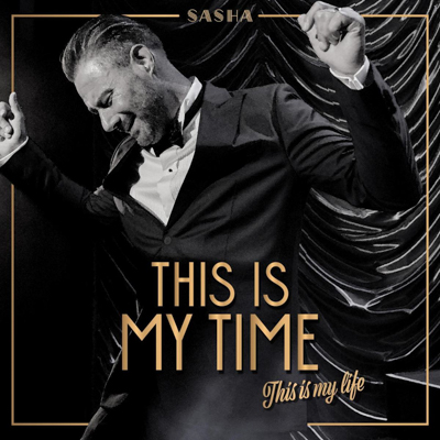 Sasha - This is my time. This is my life