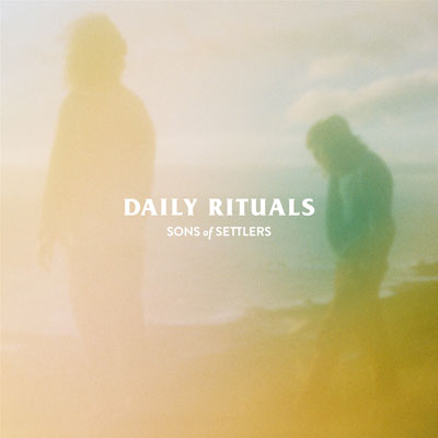 Sons of Settlers - Daily Rituals