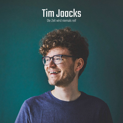 Tim Jaacks - Die Zeit wird niemals reif