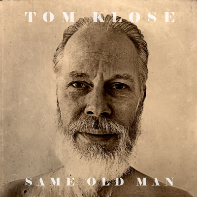 Tom Klose - Same Old Man