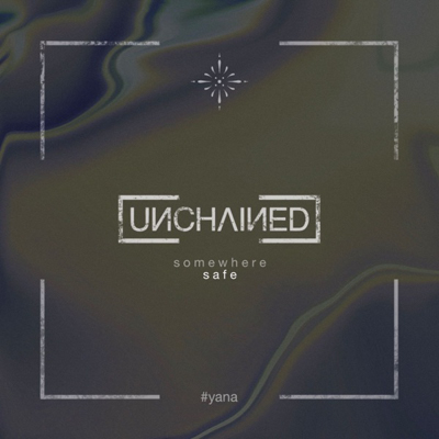 Unchained - Somewhere Safe