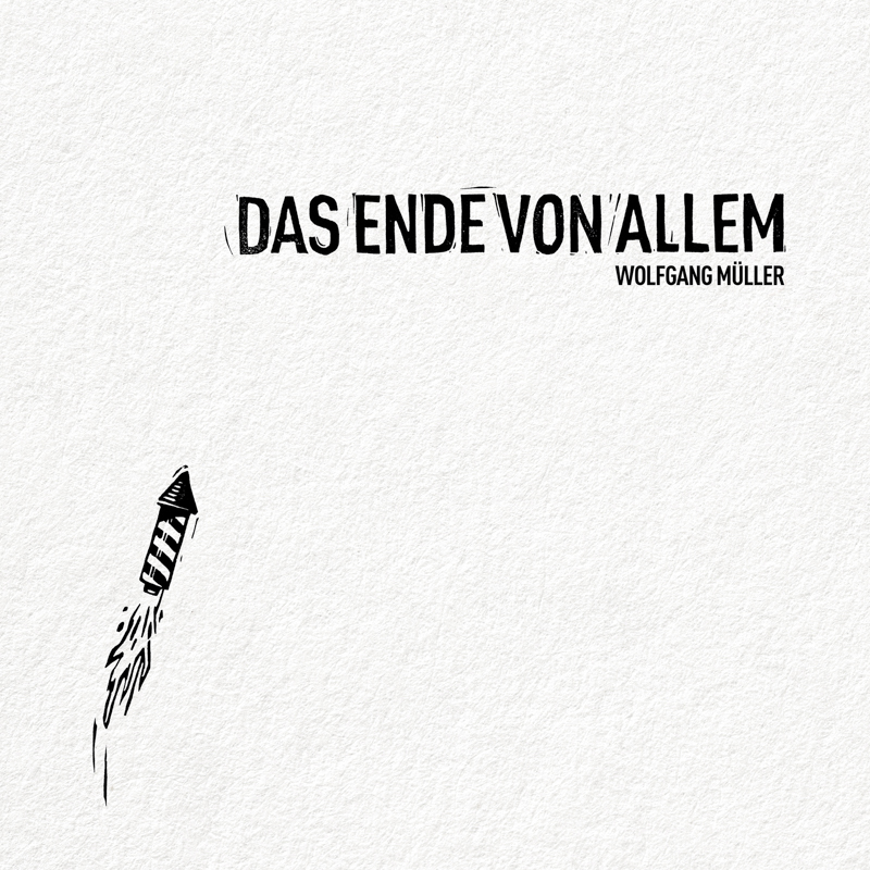 Wolfgang Müller - Das Ende von allem Cover